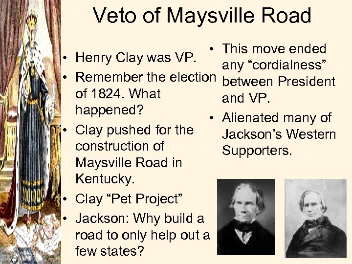 Veto of Maysville Road • • • This move ended Henry Clay was VP.