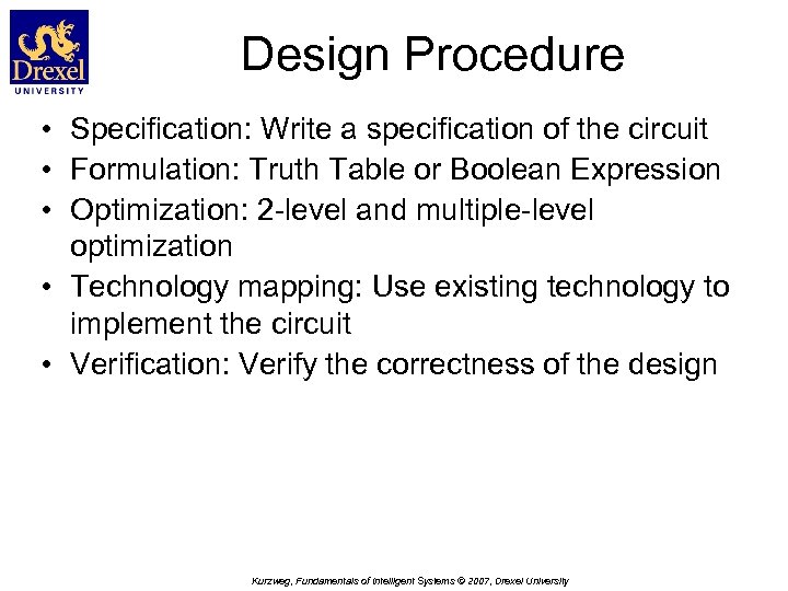 Design Procedure • Specification: Write a specification of the circuit • Formulation: Truth Table