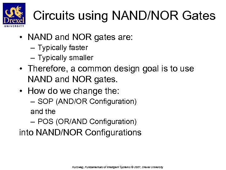 Circuits using NAND/NOR Gates • NAND and NOR gates are: – Typically faster –
