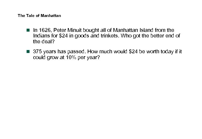 The Tale of Manhattan n In 1626, Peter Minuit bought all of Manhattan Island