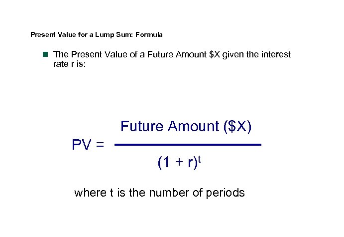 Present Value for a Lump Sum: Formula n The Present Value of a Future