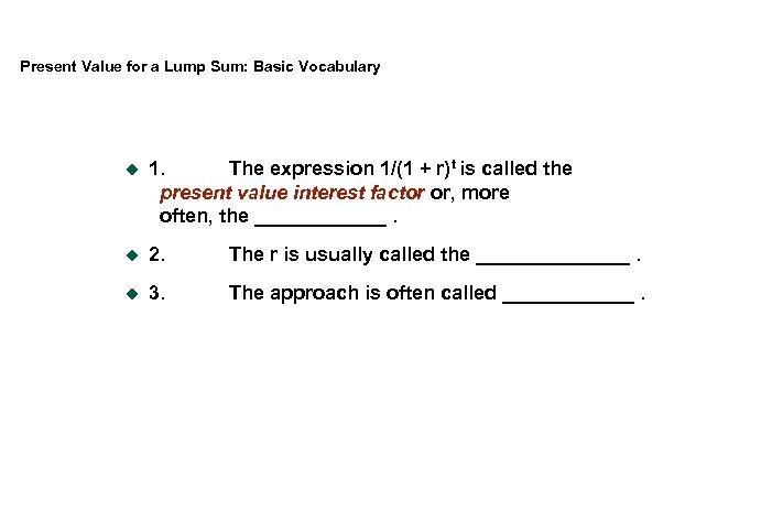 Present Value for a Lump Sum: Basic Vocabulary u 1. The expression 1/(1 +