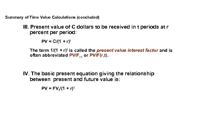 Summary of Time Value Calculations (concluded) III. Present value of C dollars to be