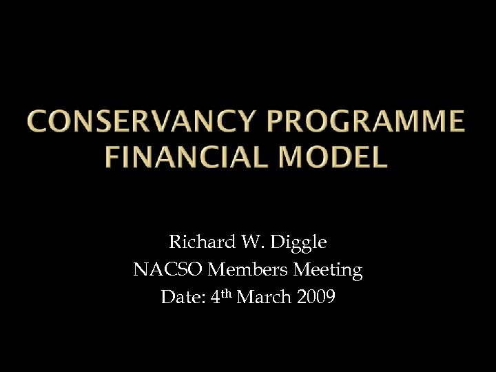 Richard W. Diggle NACSO Members Meeting Date: 4 th March 2009 