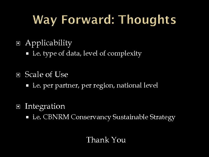  Applicability Scale of Use i. e. type of data, level of complexity i.