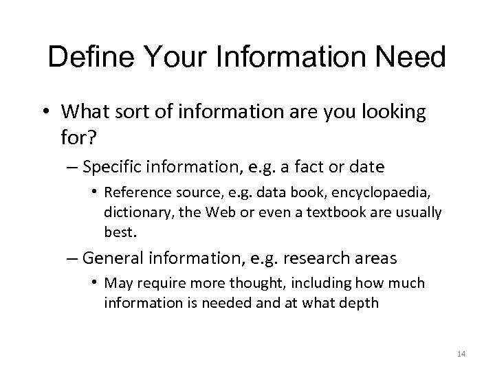 Define Your Information Need • What sort of information are you looking for? –