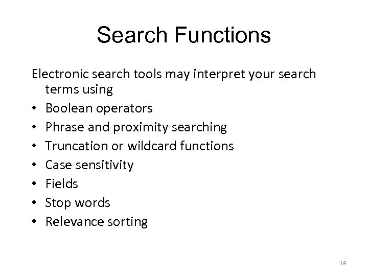 Search Functions Electronic search tools may interpret your search terms using • Boolean operators