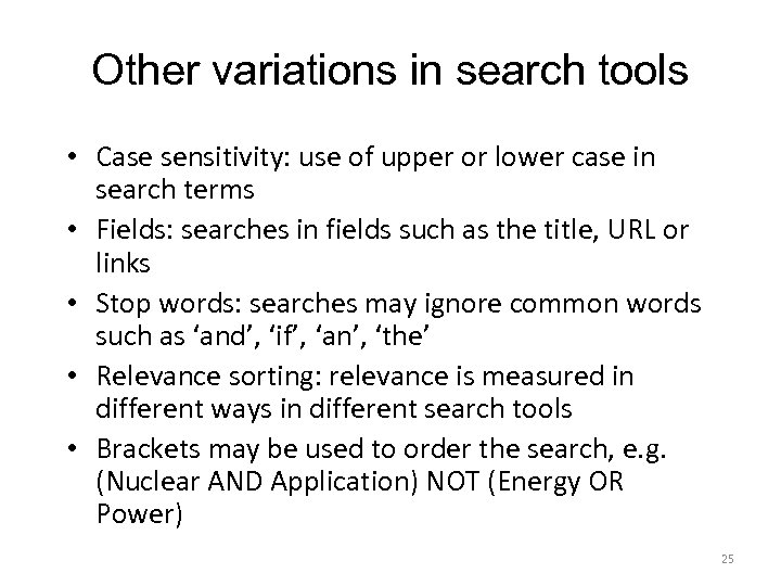 Other variations in search tools • Case sensitivity: use of upper or lower case