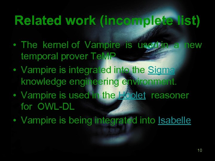 Related work (incomplete list) • The kernel of Vampire is used in a new