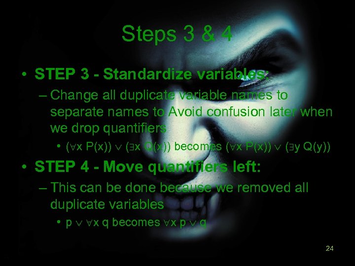 Steps 3 & 4 • STEP 3 - Standardize variables: – Change all duplicate