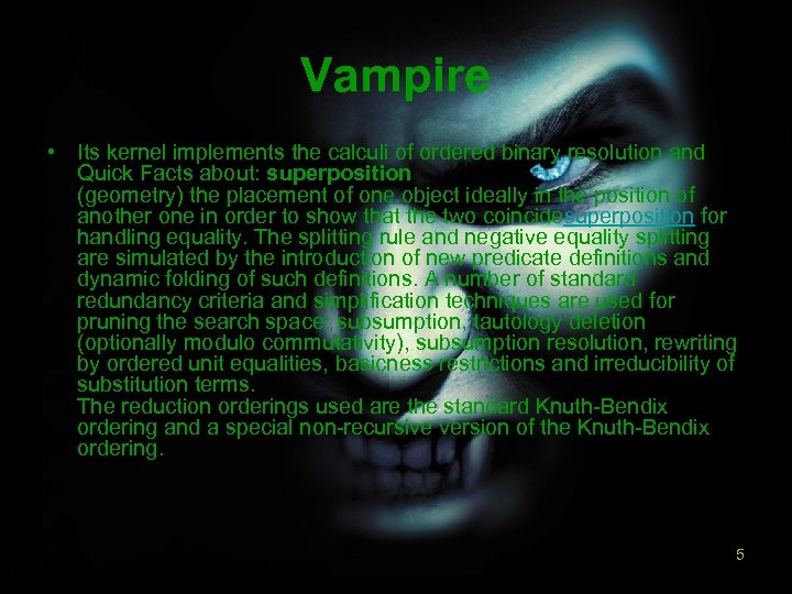 Vampire • Its kernel implements the calculi of ordered binary resolution and Quick Facts