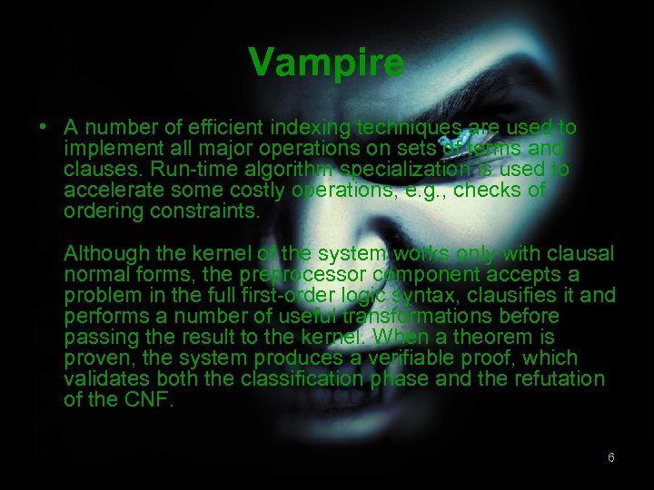 Vampire • A number of efficient indexing techniques are used to implement all major