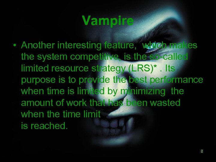 Vampire • Another interesting feature, which makes the system competitive, is the so-called limited