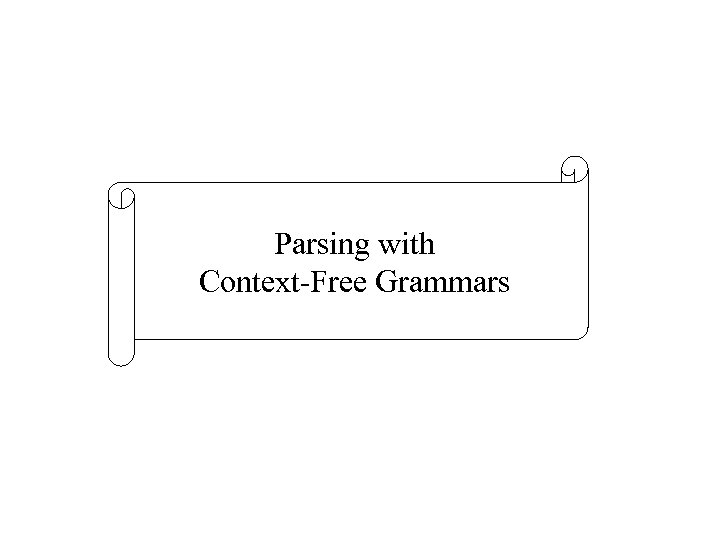 Parsing with Context-Free Grammars 