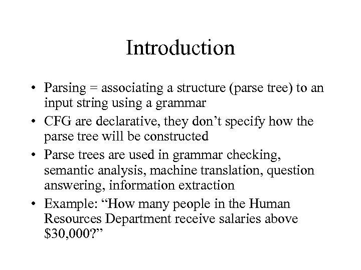 Introduction • Parsing = associating a structure (parse tree) to an input string using