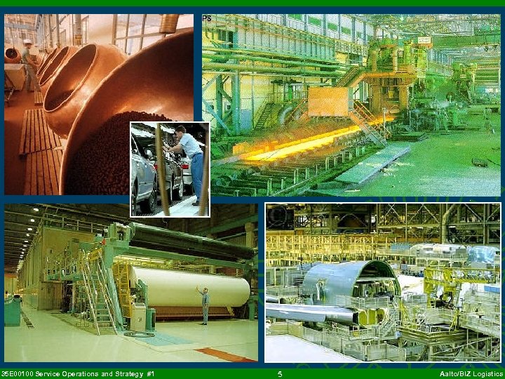 35 E 00100 Service Operations and Strategy #1 5 Aalto/BIZ Logistics 