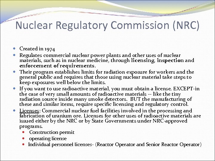 Nuclear Regulatory Commission (NRC) Created in 1974 Regulates commercial nuclear power plants and other