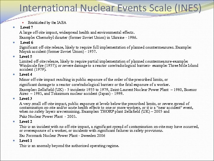 International Nuclear Events Scale (INES) Established by the IAEA Level 7 A large off-site