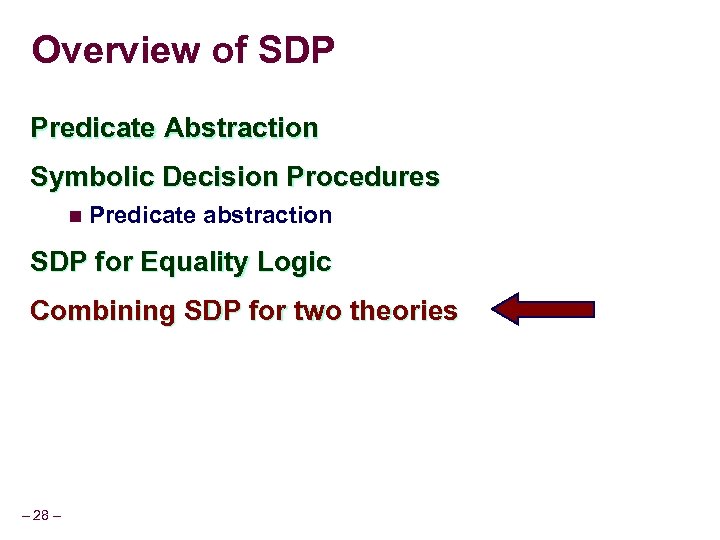 Overview of SDP Predicate Abstraction Symbolic Decision Procedures n Predicate abstraction SDP for Equality