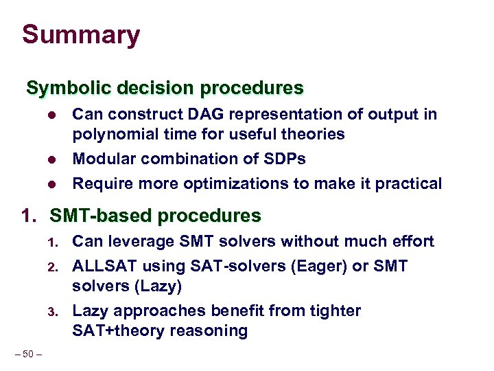 Summary Symbolic decision procedures l l l Can construct DAG representation of output in