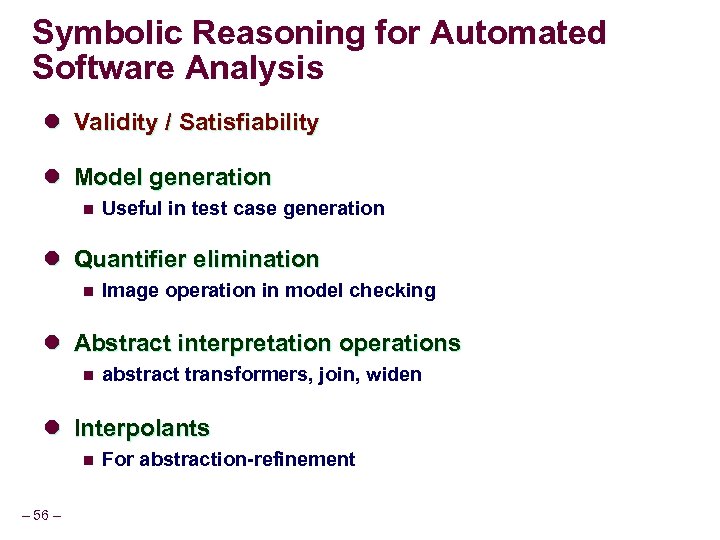 Symbolic Reasoning for Automated Software Analysis l Validity / Satisfiability l Model generation n