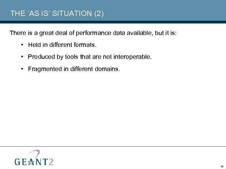 THE ‘AS IS’ SITUATION (2) There is a great deal of performance data available,