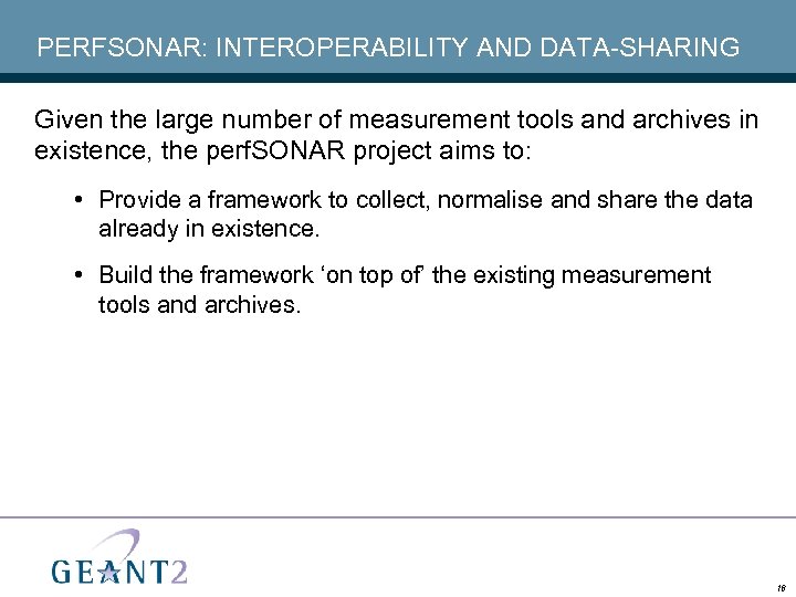 PERFSONAR: INTEROPERABILITY AND DATA-SHARING Given the large number of measurement tools and archives in