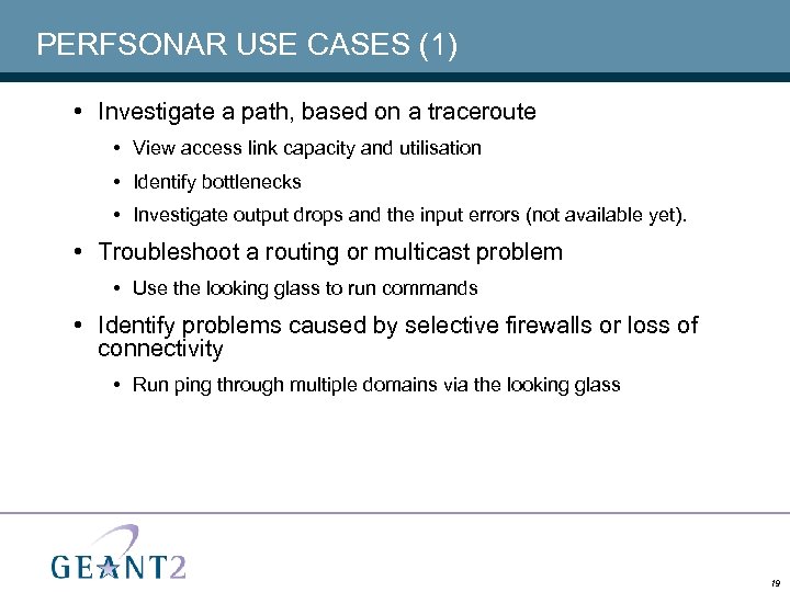 PERFSONAR USE CASES (1) • Investigate a path, based on a traceroute • View