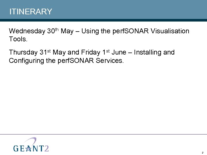 ITINERARY Wednesday 30 th May – Using the perf. SONAR Visualisation Tools. Thursday 31