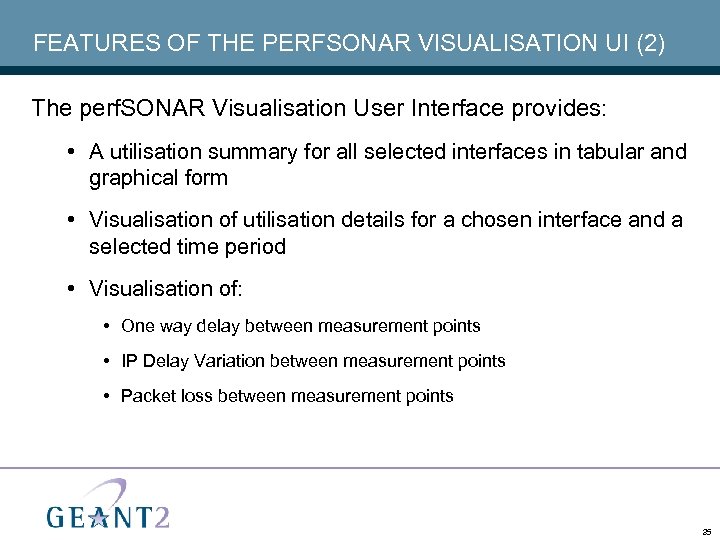 FEATURES OF THE PERFSONAR VISUALISATION UI (2) The perf. SONAR Visualisation User Interface provides: