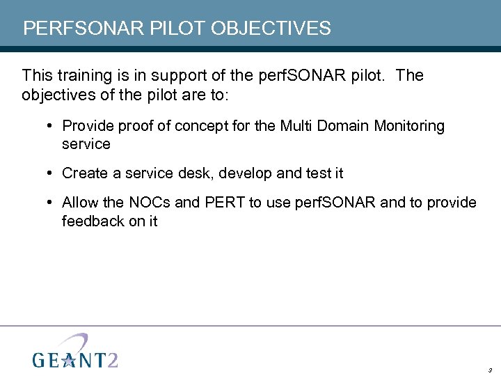 PERFSONAR PILOT OBJECTIVES This training is in support of the perf. SONAR pilot. The