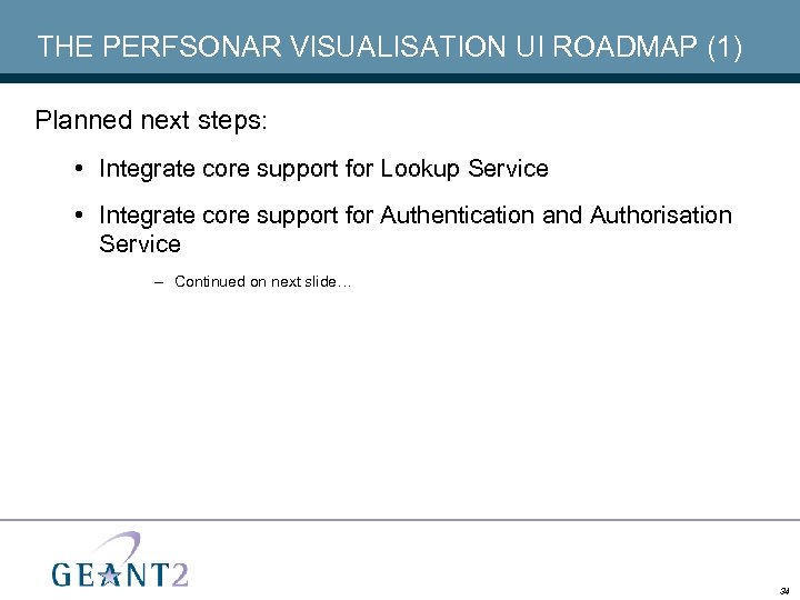 THE PERFSONAR VISUALISATION UI ROADMAP (1) Planned next steps: • Integrate core support for