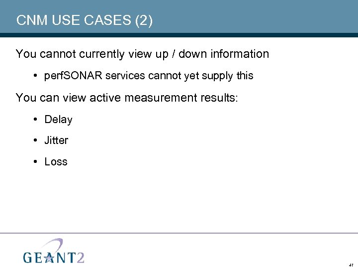 CNM USE CASES (2) You cannot currently view up / down information • perf.