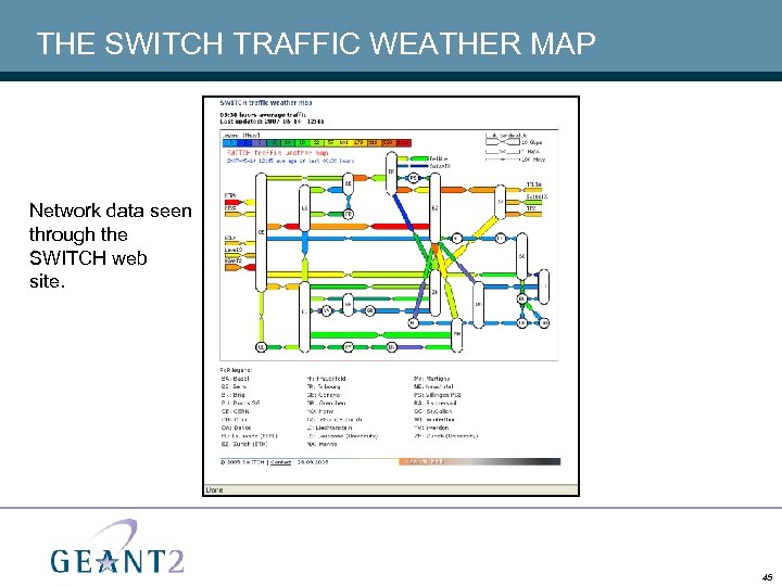 THE SWITCH TRAFFIC WEATHER MAP Network data seen through the SWITCH web site. 45