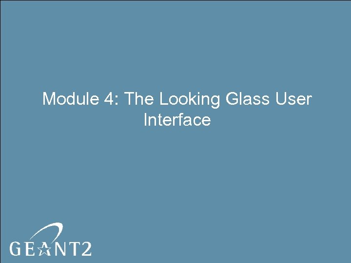 Module 4: The Looking Glass User Interface 