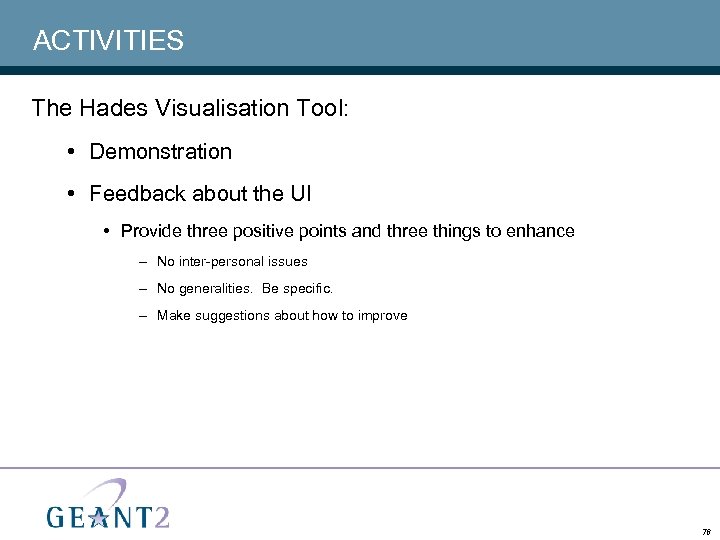 ACTIVITIES The Hades Visualisation Tool: • Demonstration • Feedback about the UI • Provide