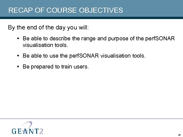RECAP OF COURSE OBJECTIVES By the end of the day you will: • Be