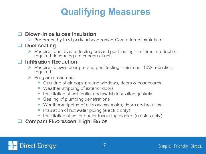 Qualifying Measures q Blown-in cellulose insulation Ø Performed by third party subcontractor: Comfortemp Insulation