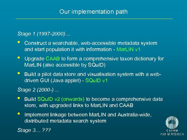 Our implementation path Stage 1 (1997 -2000). . . • Construct a searchable, web-accessible