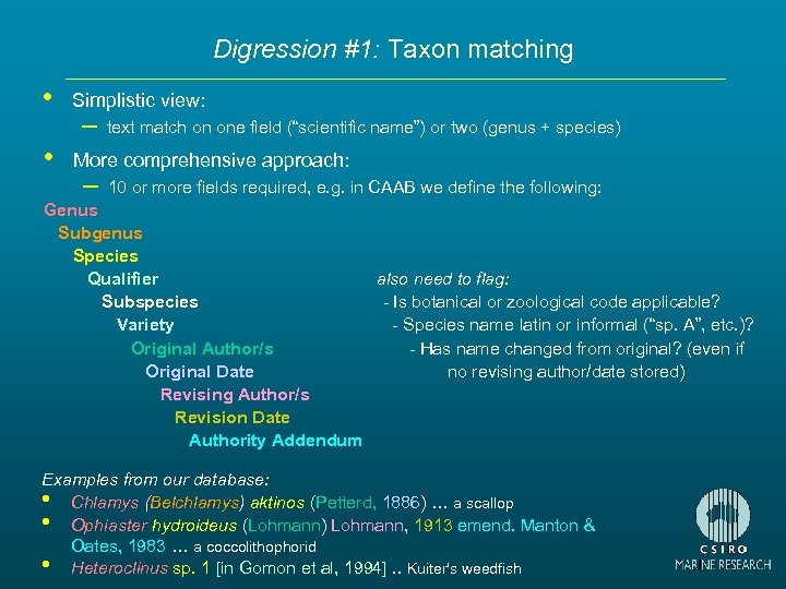 Digression #1: Taxon matching • • Simplistic view: – text match on one field