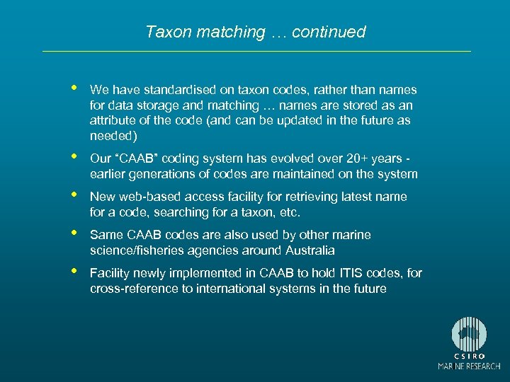 Taxon matching … continued • We have standardised on taxon codes, rather than names