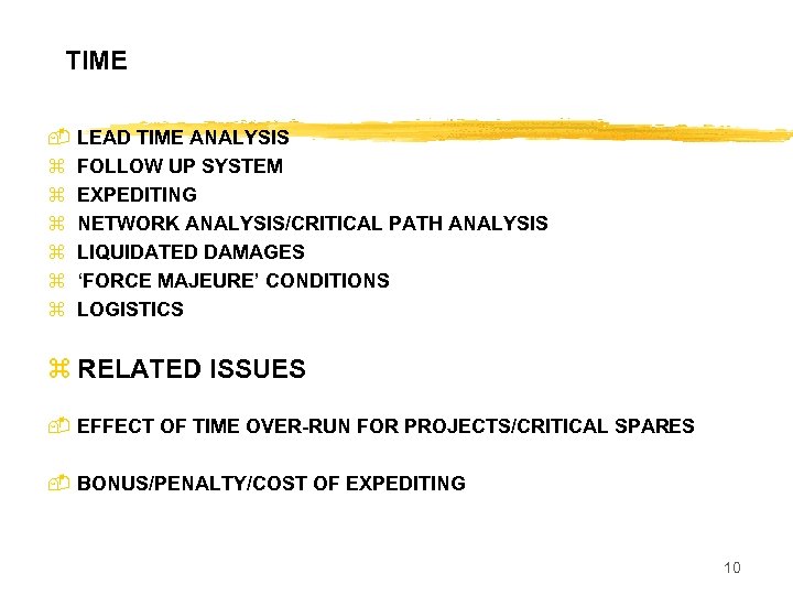 TIME - LEAD TIME ANALYSIS z FOLLOW UP SYSTEM z EXPEDITING z NETWORK ANALYSIS/CRITICAL