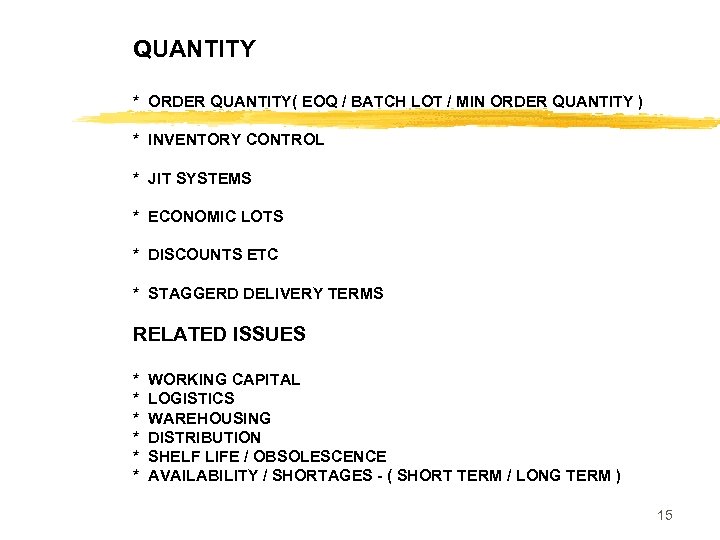 QUANTITY * ORDER QUANTITY( EOQ / BATCH LOT / MIN ORDER QUANTITY ) *