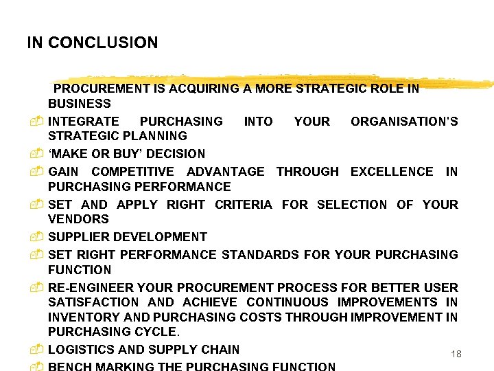 IN CONCLUSION PROCUREMENT IS ACQUIRING A MORE STRATEGIC ROLE IN BUSINESS - INTEGRATE PURCHASING