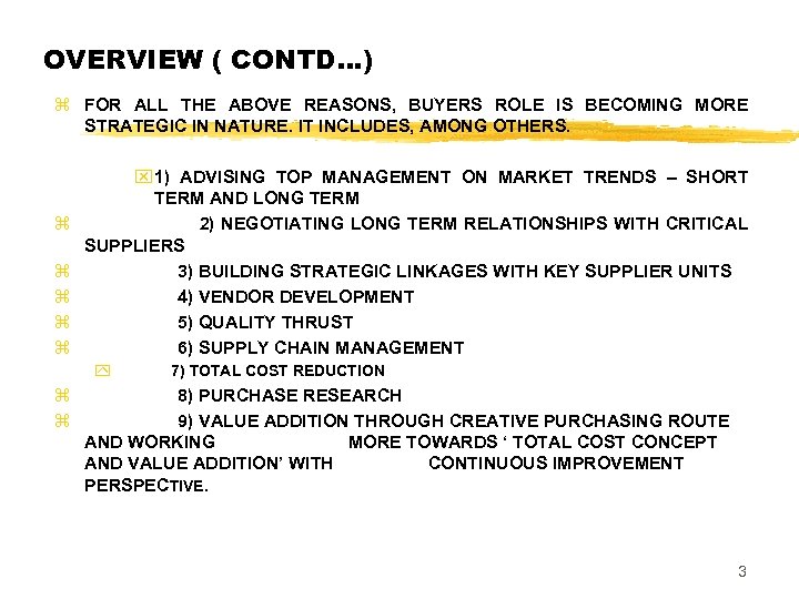 OVERVIEW ( CONTD…) z FOR ALL THE ABOVE REASONS, BUYERS ROLE IS BECOMING MORE