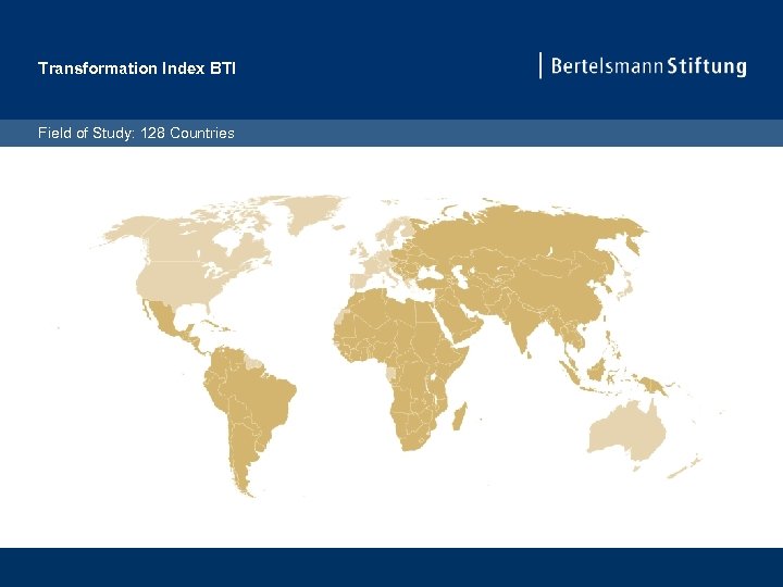 Transformation Index BTI Field of Study: 128 Countries 