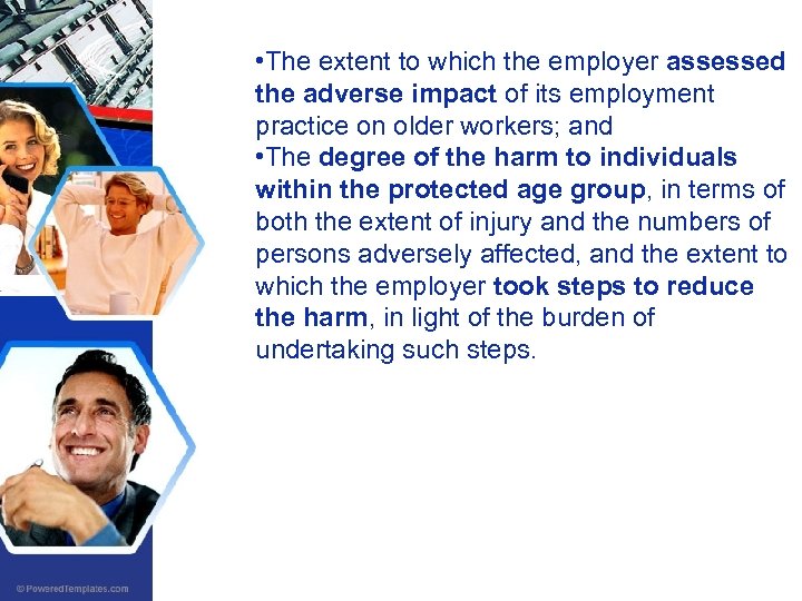  • The extent to which the employer assessed the adverse impact of its