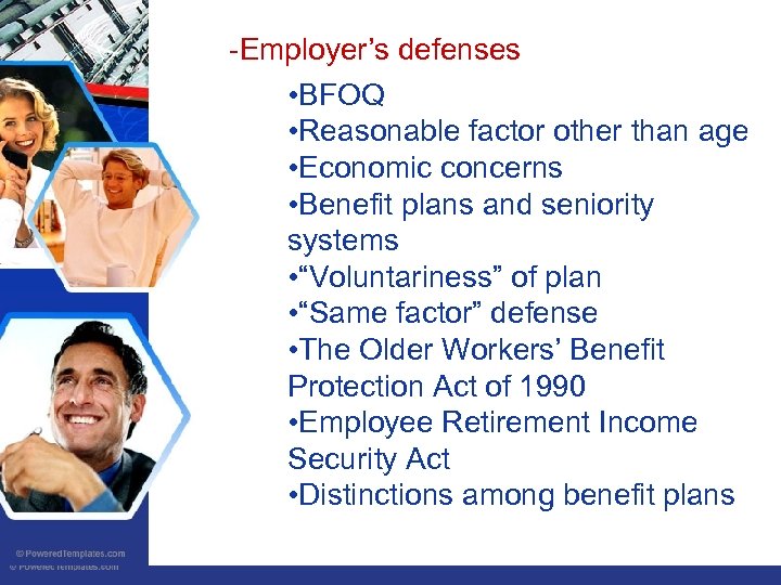 -Employer’s defenses • BFOQ • Reasonable factor other than age • Economic concerns •