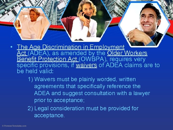  • The Age Discrimination in Employment Act (ADEA), as amended by the Older