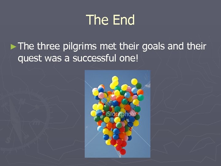 The End ► The three pilgrims met their goals and their quest was a